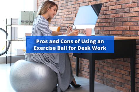 Pros And Cons Of Using An Exercise Ball For Desk Work Solutions