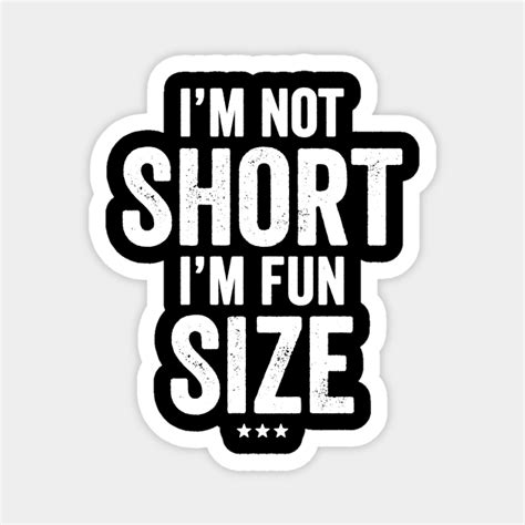 Im Not Short Im Fun Size Short Girl Magnet Teepublic