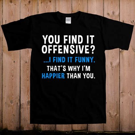 Offensive Shirt Rude T Shirt You Find It Offensive I Find It Etsy