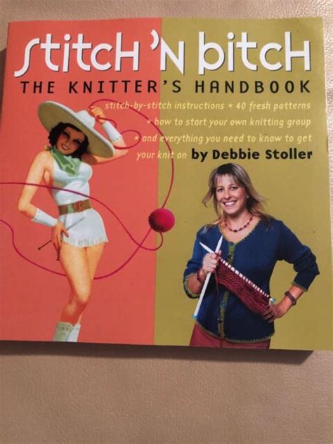 Stitch N Bitch The Knitters Handbook By Debbie Stoller 2004
