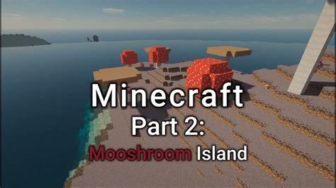 Minecraft Part 2 Mooshroom Island Youtube