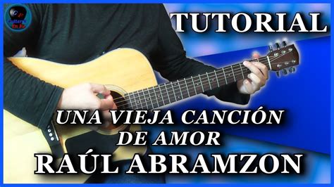 Cómo Tocar Una Vieja CanciÓn De Amor En Guitarra Raúl Abramzon