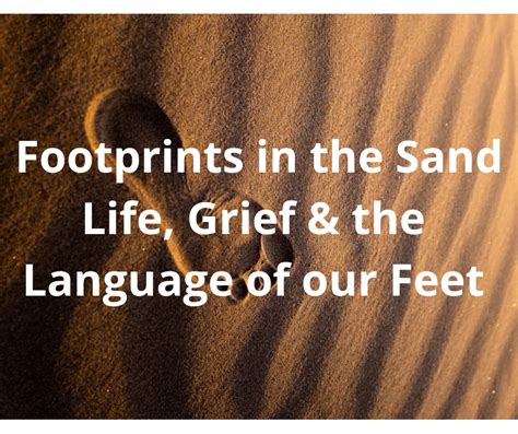 Footprints In The Sand Life Grief And The Language Of Our Feet