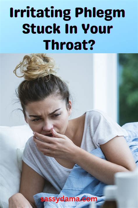 Do You Have Excess Irritating Phlegm In Your Throat Excess Phlegm And