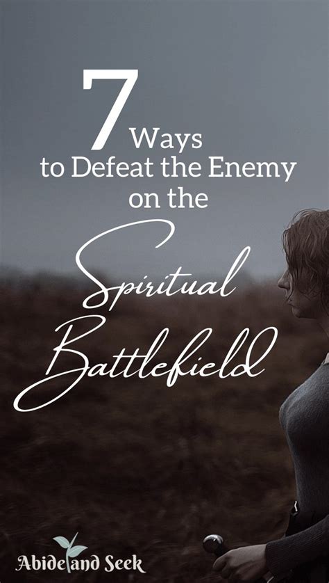 7 Ways To Defeat The Enemy On The Spiritual Battlefield Abide And Seek