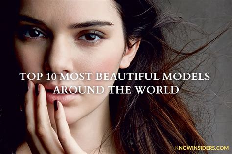 Top Most Beautiful Models In The World Knowinsiders