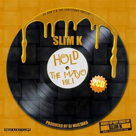 Hold The Mayo Mixtape Hosted By DJ Slim K Chopstars