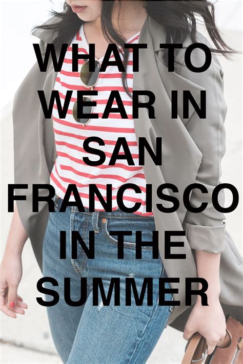 Outfit Ideas And What To Wear In San Francisco In June San Francisco