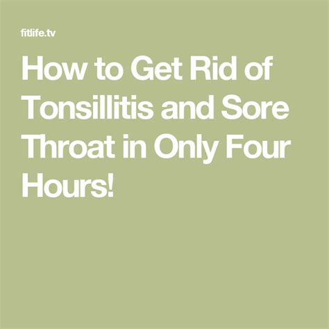How To Get Rid Of Tonsillitis And Sore Throat In Only Four Hours