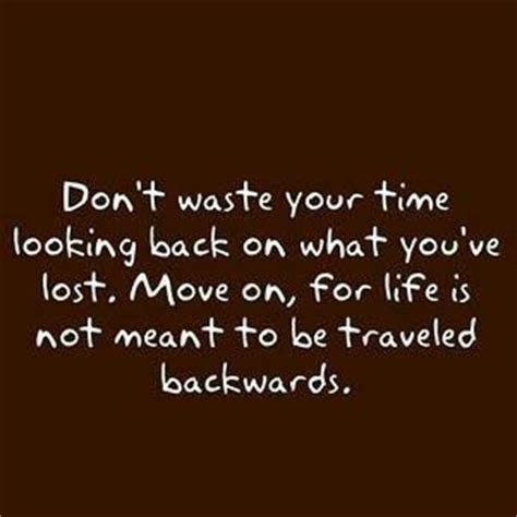 Share motivational and inspirational quotes about looking back. Not Looking Back Quotes. QuotesGram