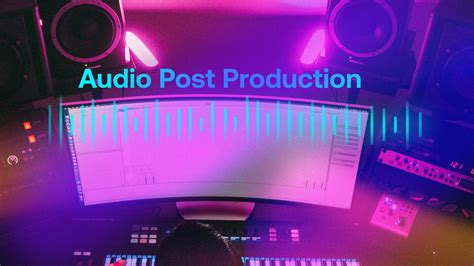 Audio Post Production And Sound Design Learn The Main Editing Process