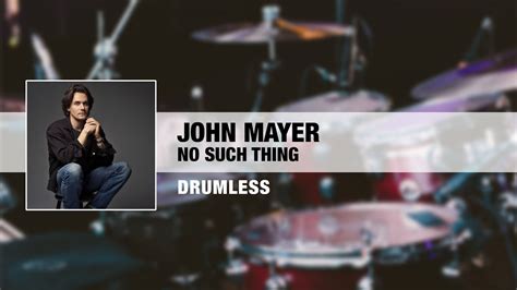 John Mayer No Such Thing Drumless Youtube