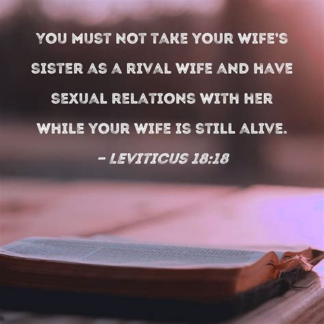 Leviticus 1818 You Must Not Take Your Wifes Sister As A Rival Wife