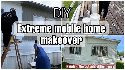 Diy Extreme Mobile Home Makeover Painting The Outside Of The House