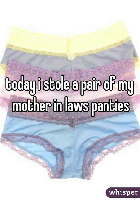 Today I Stole A Pair Of My Mother In Laws Panties