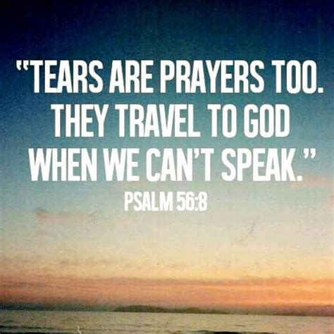 Tears are Prayers too | Bible verse for grief, Prayers ...