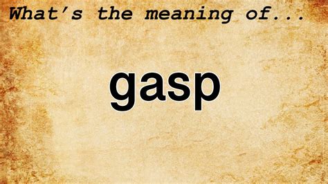 Gasp Meaning Definition Of Gasp Youtube