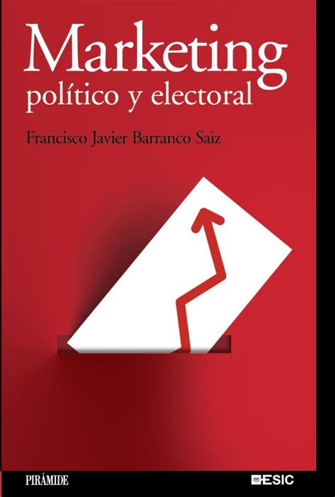 Libros De Comunicaci N Pol Tica Campa As Electorales Y Marketing Pol Tico