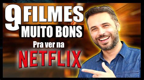 9 FILMES MUITO BONS PRA ASSISTIR NA NETFLIX YouTube