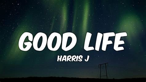 lirik lagu good life harris j