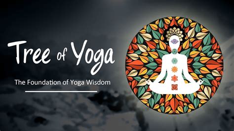 Tree Of Yoga Episode 2 The Foundation Of Yoga Wisdom Science Of