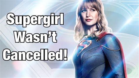 Get Your Facts Straight Supergirl Wasn T Cancelled YouTube