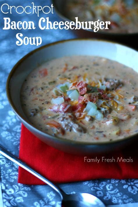 This consistency of this is similar to potato soup, but the taste is a lot different! Crockpot Bacon Cheeseburger Soup - Family Fresh Meals ...