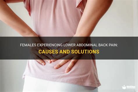 Females Experiencing Lower Abdominal Back Pain Causes And Solutions MedShun