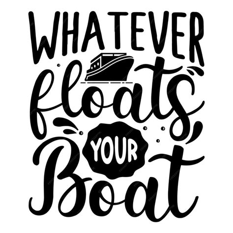 Premium Vector Whatever Floats Your Boat Quotes Illustration Premium