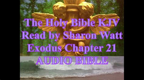 The Holy Bible Kjv Book Of Exodus Chapter 21 Read By Sharon Watt