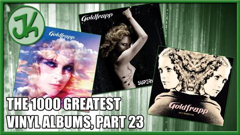 Goldfrapp The 1000 Greatest Vinyl Albums Part 23 Youtube