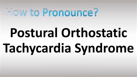 How To Pronounce Postural Orthostatic Tachycardia Syndrome Pots Youtube