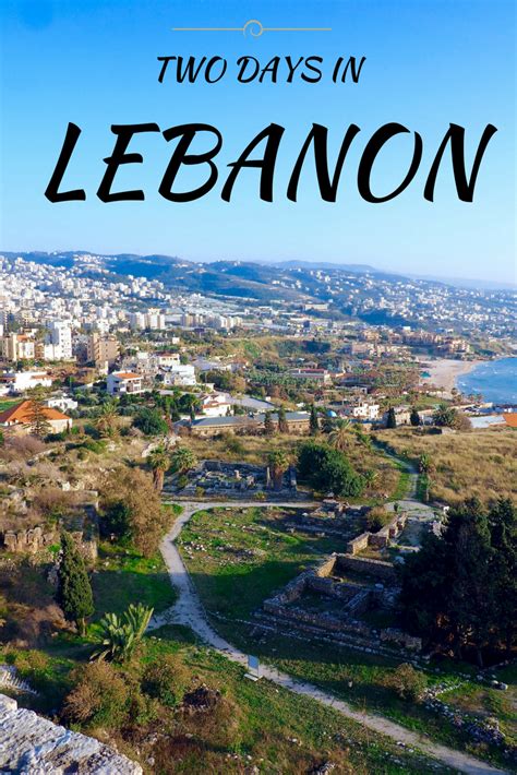 Two Days In Lebanon The Ultimate Itinerary For Lebanons Highlights