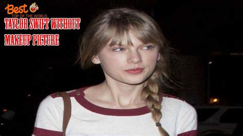 Top 20 Pictures Of Taylor Swift Without Makeup Without Makeup