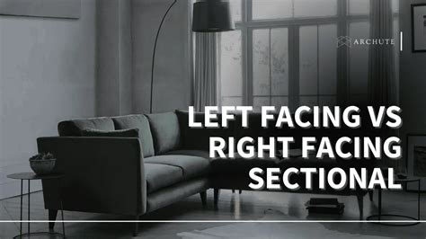 Left Facing Vs Right Facing Sectional Detailed Guide Archute