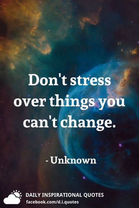 Dont Stress Over Things You Cant Change Unknown