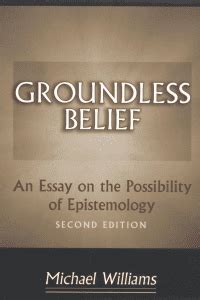 Groundless Belief An Essay On The Possibility Of Epistemology Philosophy Johns Hopkins