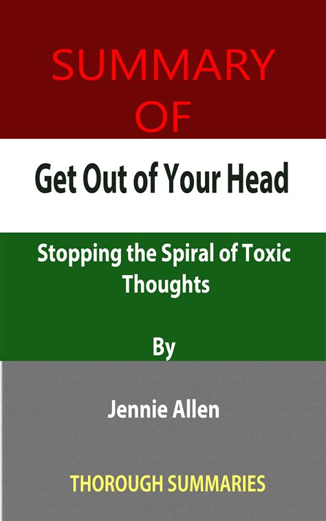 Summary Of Get Out Of Your Head Stopping The Spiral Of Toxic Thoughts