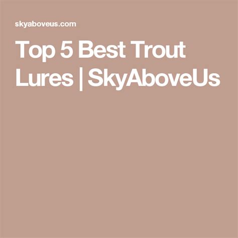 Top 5 Best Trout Lures Skyaboveus Best Trout Lures Trout Fish