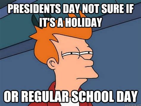 14 Presidents Day Memes That Show You Arent The Only One Confused