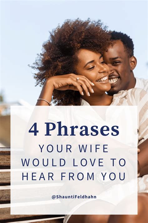 Four Phrases Your Wife Would Love To Hear From You Shaunti Feldhahn Love Your Wife Still