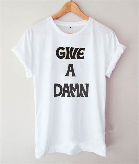 Give A Damn T Shirt