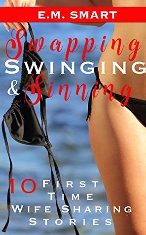 SWAPPING SWINGING SINNING 10 FIRST TIME WIFE SHARING STORIES By E M