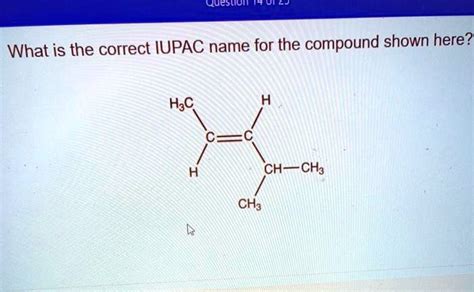 Solved What Is The Correct Iupac Name For The Compound Shown Here H C Ch Ch Ch