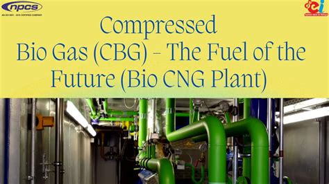 Compressed Bio Gas Cbg The Fuel Of The Future Bio Cng Plant