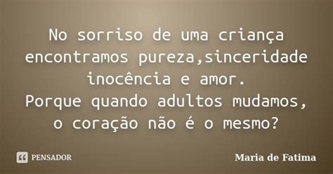 No sorriso de uma criança encontramos Maria de Fatima Pensador