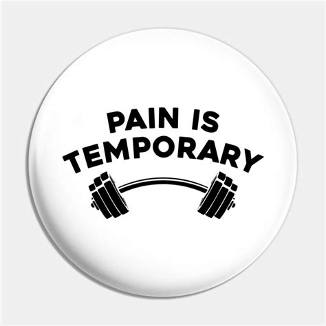 Pain Is Temporary Pain Is Temporary Pin Teepublic