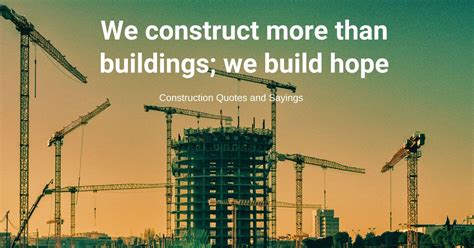 111 Best Construction Quotes And Sayings That Inspire