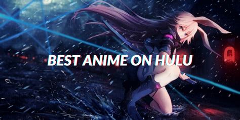 7 Best Anime On Hulu In 2020 The Hidden Gems List