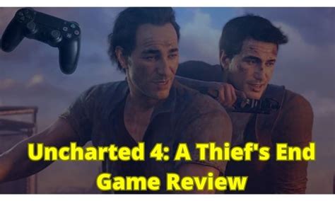 Uncharted 4 A Thiefs End Game Review 2023